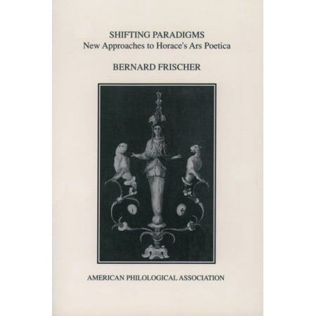 Shifting Paradigms : New Approaches to Horace's Ars Poetica
