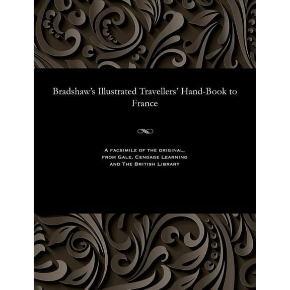 Bradshaw's Illustrated Travellers' Hand-Book to France (Paperback)
