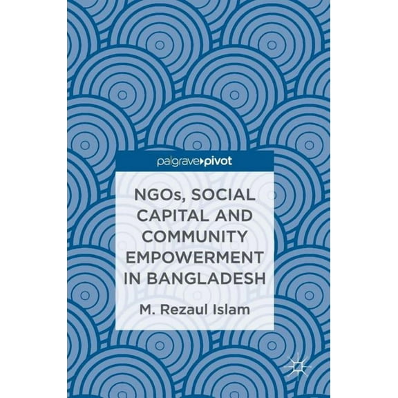 Ngos, Social Capital and Community Empowerment in Bangladesh