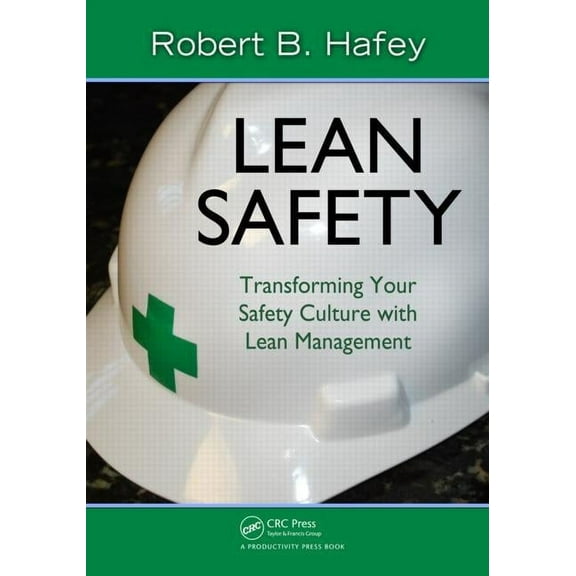 Lean Safety: Transforming your Safety Culture with Lean Management, (Paperback)