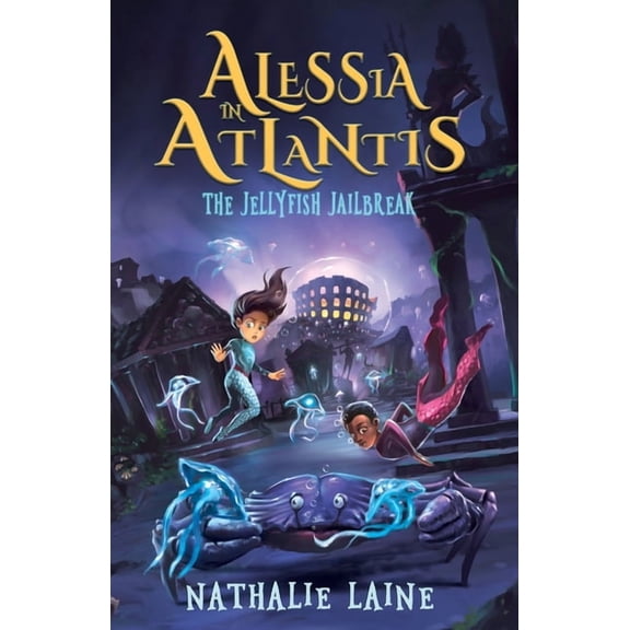Alessia in Atlantis Alessia in Atlantis: The Jellyfish Jailbreak, Book 2, (Paperback)