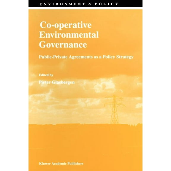 Environment & Policy Co-Operative Environmental Governance: Public-Private Agreements as a Policy Strategy, Book 12, (Paperback)