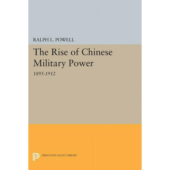Princeton Legacy Library The Rise of the Chinese Military Power, Book 2340, (Paperback)