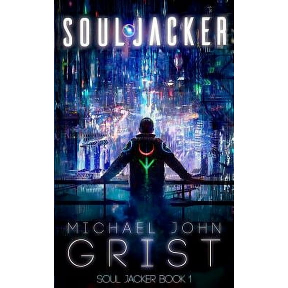 Soul Jacker: Soul Jacker : A Cyberpunk Thriller (Series #1) (Paperback)