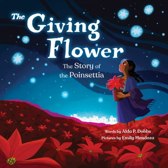 The Giving Flower: The Story of the Poinsettia, (Hardcover)