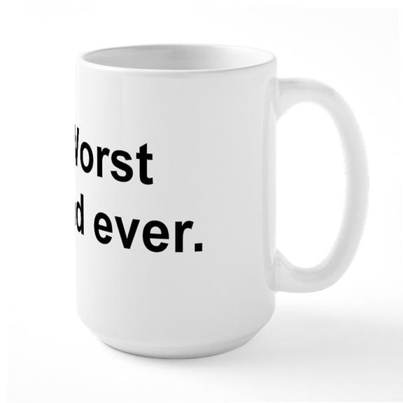 CafePress - Worst Dad Ever. - 15 oz Ceramic Large White Novelty Mug