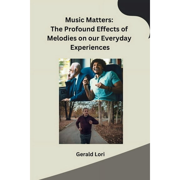 Music Matters: The Profound Effects of Melodies on our Everyday Experiences, (Paperback)