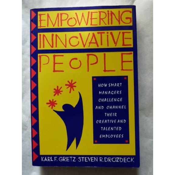 Pre-Owned Empowering Innovative People: How Smart Managers Challenge and Channel Their Creative and Talented Employees, 9781557385178, 1557385173, Paperback,