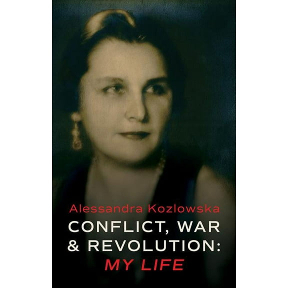 Conflict, War and Revolution : My Life (Hardcover)