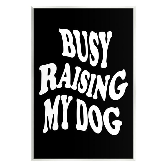 Stupell Industries Black & White Dog Phrase Inspirational Painting Unframed Art Print Wall Art, 10 x 15