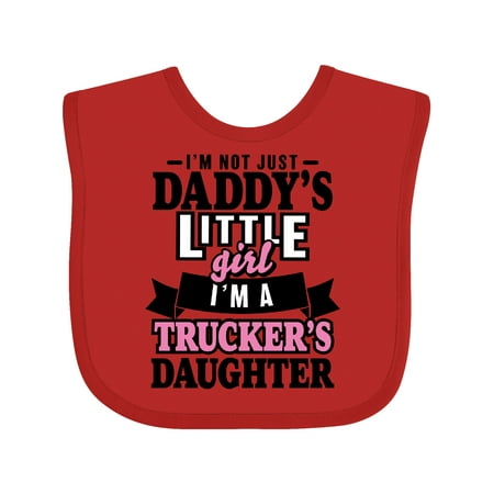 Inktastic Im Not Just Daddys Little Im a Truckers Daughter Infant Bib Female