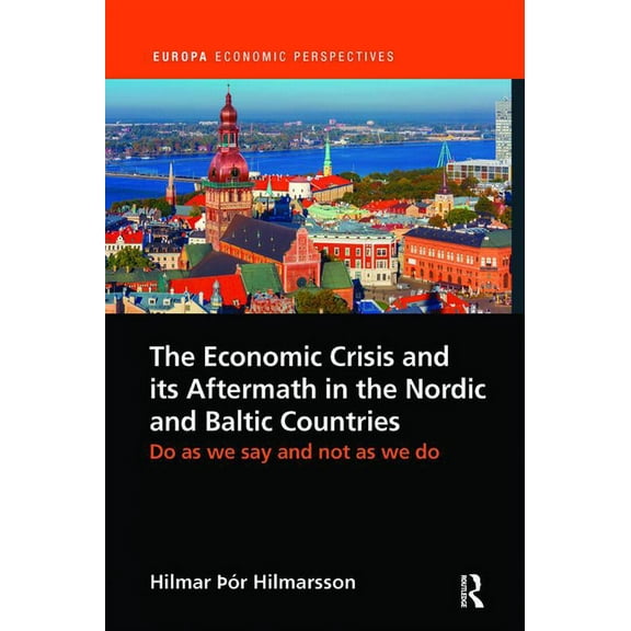 Europa Economic Perspectives The Economic Crisis and its Aftermath in the Nordic and Baltic Countries: Do As We Say and Not As We Do, (Paperback)