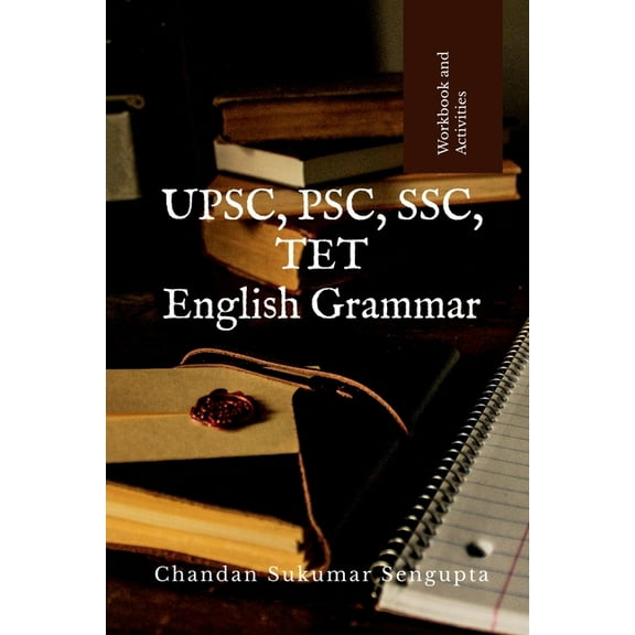UPSC, PSC, SSC, TET English Grammar: Workbook and References, (Paperback)