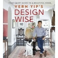 thumbnail image 2 of Vern Yip's Design Wise : Your Smart Guide to a Beautiful Home (Hardcover), 2 of 2