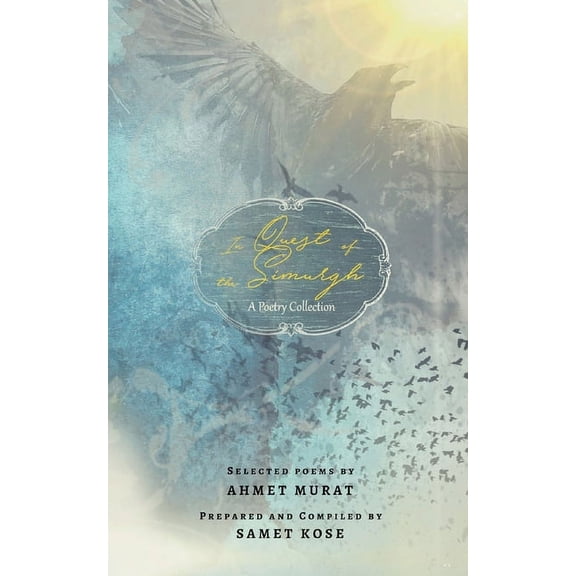 In Quest of the Simurgh: A Poetry Collection, (Paperback)