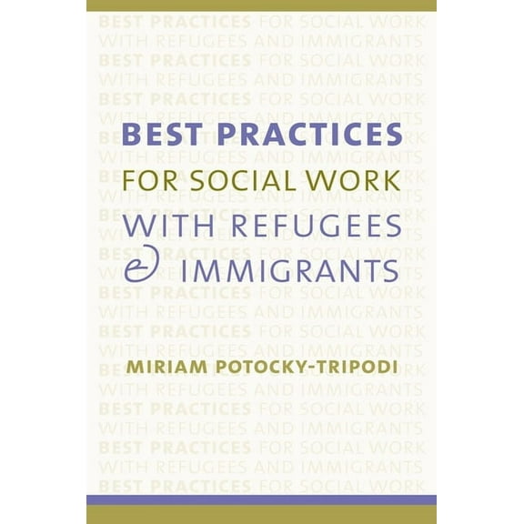 Best Practices for Social Work with Refugees and Immigrants, (Paperback)