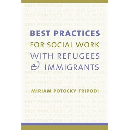 Best Practices for Social Work with Refugees and Immigrants, (Paperback)