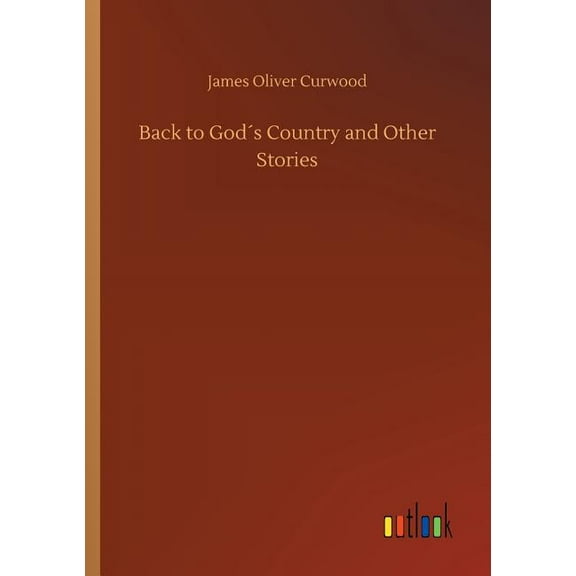 Back to Gods Country and Other Stories (Paperback)