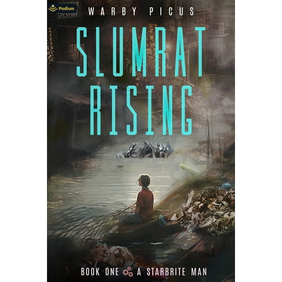 Slumrat Rising A Starbrite Man: A Cyberpunk Litrpg, Book 1, (Paperback)