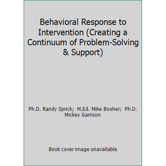 Pre-Owned Behavioral Response to Intervention (Creating a Continuum of Problem-Solving & Support) (Paperback) 1599090287 9781599090283