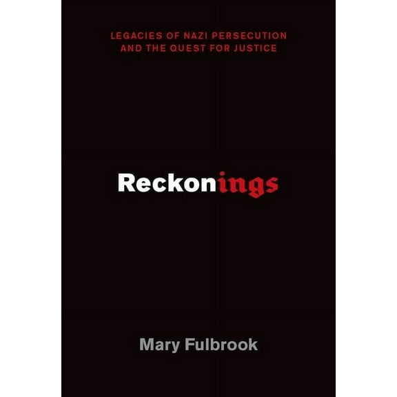 Reckonings: Legacies of Nazi Persecution and the Quest for Justice, (Hardcover)