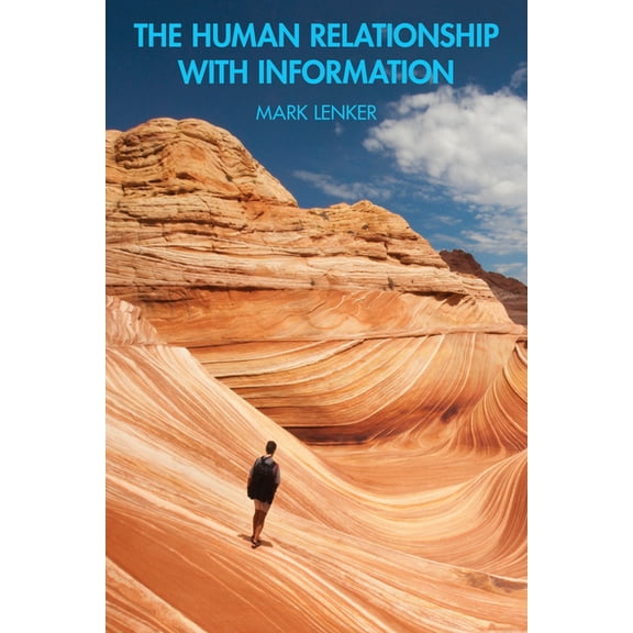 The Human Relationship with Information, (Paperback)