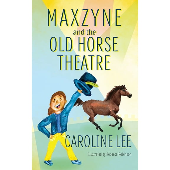 Maxzyne Adventure Maxzyne and the Old Horse Theatre, Book 2, (Paperback)
