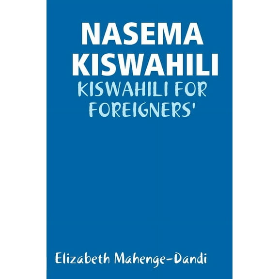 Nasema Kiswahili: Kiswahili for Foreigners', (Paperback)