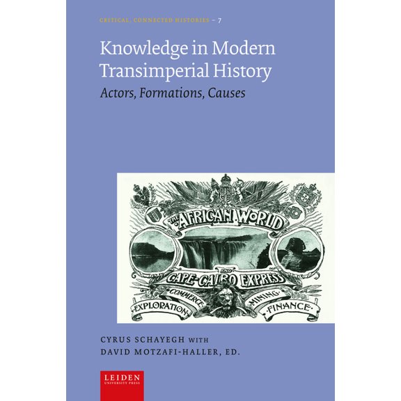 Critical, Connected Histories Knowledge in Modern Transimperial History: Actors, Formations, Causes, Book 7, (Hardcover)