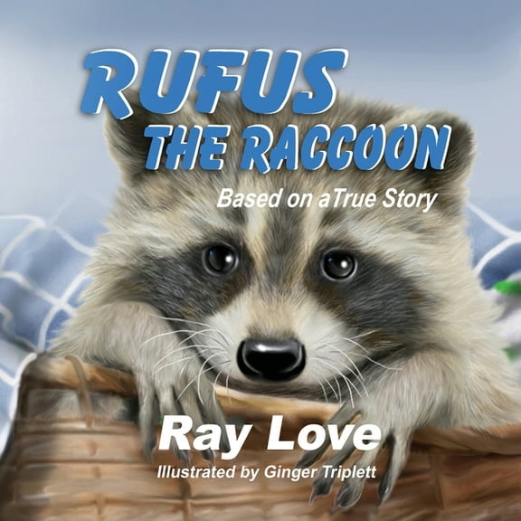 Rufus the Raccoon Based on a True Story, (Paperback)