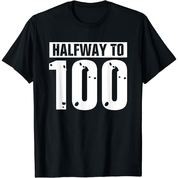 Funny 50th Birthday Humor Halfway to 100 50 Years Old Fifty T-Shirt