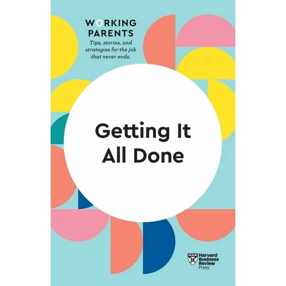 HBR Working Parents: Getting It All Done (HBR Working Parents Series) (Paperback)