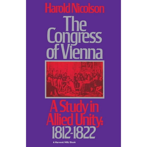 The Congress of Vienna: A Study of Allied Unity: 1812-1822, (Paperback)