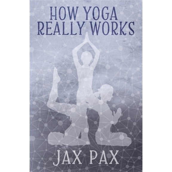 Pre-Owned How Yoga Really Works (Paperback) by Jax Pax