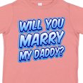 thumbnail image 4 of Inktastic Will You Marry My Daddy (blue) Boys or Girls Toddler T-Shirt, 4 of 5
