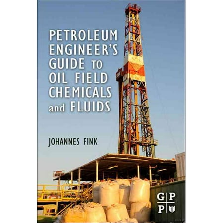 Petroleum Engineer's Guide to Oil Field Chemicals and Fluids