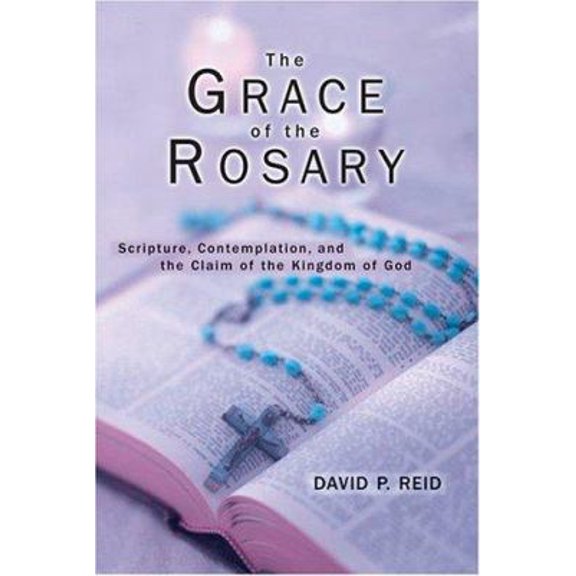 Pre-Owned The Grace of the Rosary: Scripture, Contemplation, and the Claim of the Kingdom of God (Paperback) 0809144271 9780809144273