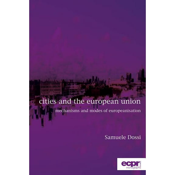 Cities and the European Union: Mechanisms and Modes of Europeanisation (Paperback)