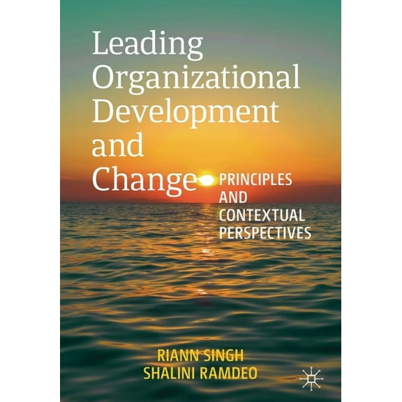 Leading Organizational Development and Change: Principles and Contextual Perspectives, (Paperback)