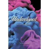 Undeveloped: Poems Written in My Adolescence (Paperback)