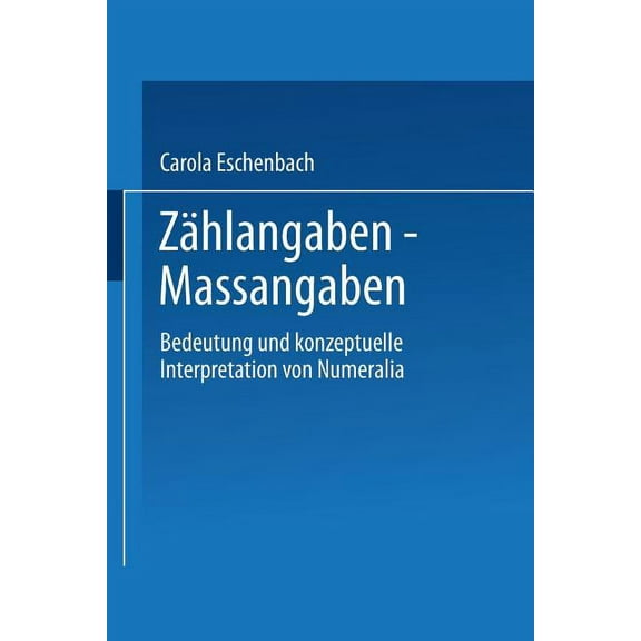 Studien Zur Kognitionswissenschaft ZÃ¤hlangaben -- MaÃangaben: Bedeutung Und Konzeptuelle Interpretation Von Numeralia, (Paperback)