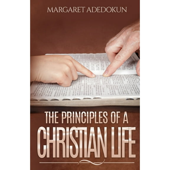 The Principles of a Christian Life (Paperback)
