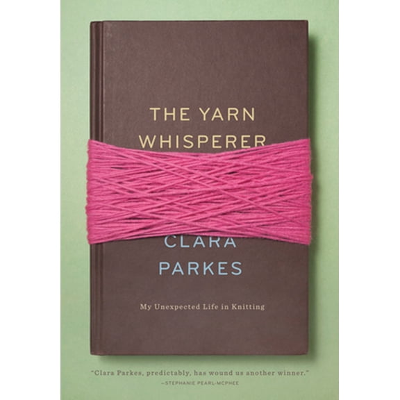 Pre-Owned The Yarn Whisperer: My Unexpected Life in Knitting (Hardcover) 1617690023 9781617690020