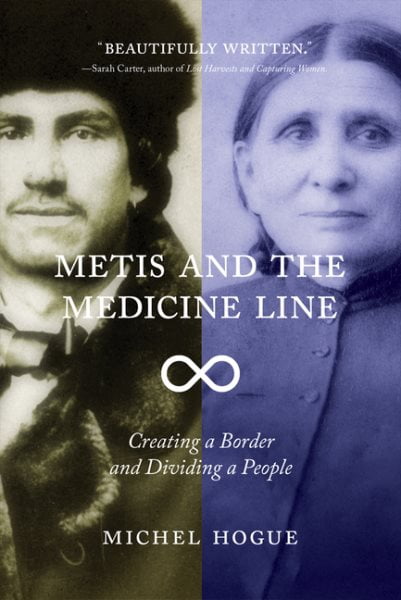 Metis Border Less Detailed Pre-Owned Metis and the Medicine Line : Creating a Border and Dividing ...