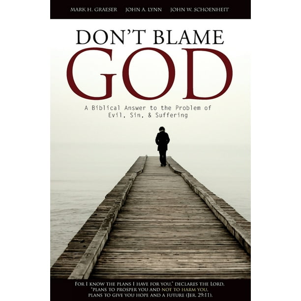 Don't Blame God : A Biblical Answer To The Problem Of Evil, Sin, &  Suffering (Paperback) - Walmart.com