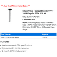 thumbnail image 2 of Intake Valve - Compatible with 1999 - 2004 Chrysler 300M 3.5L V6 2000 2001 2002 2003, 2 of 2