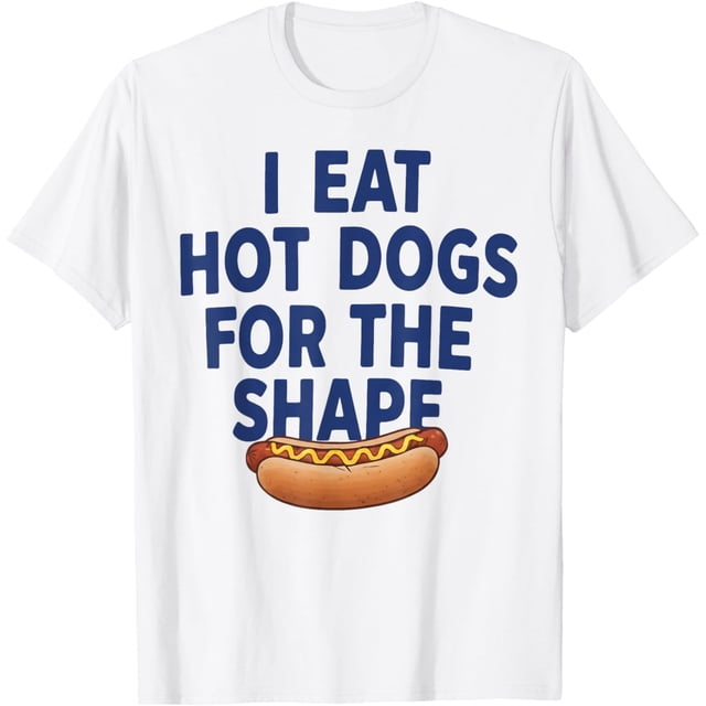 I Eat Hot Dogs for The Shape Camiseta