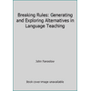Breaking Rules: Generating and Exploring Alternatives in Language Teaching, Used [Paperback]