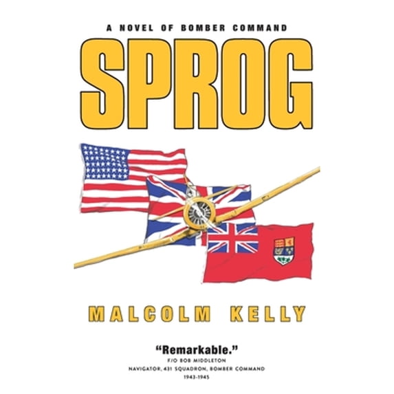 Pre-Owned Sprog: A Novel of Bomber Command (Paperback) 0919852823 9780919852822