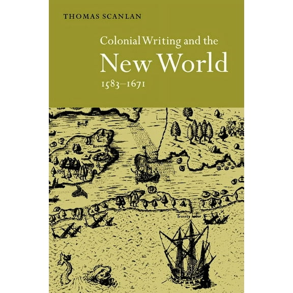 Colonial Writing and the New World, 1583 1671: Allegories of Desire, (Hardcover)